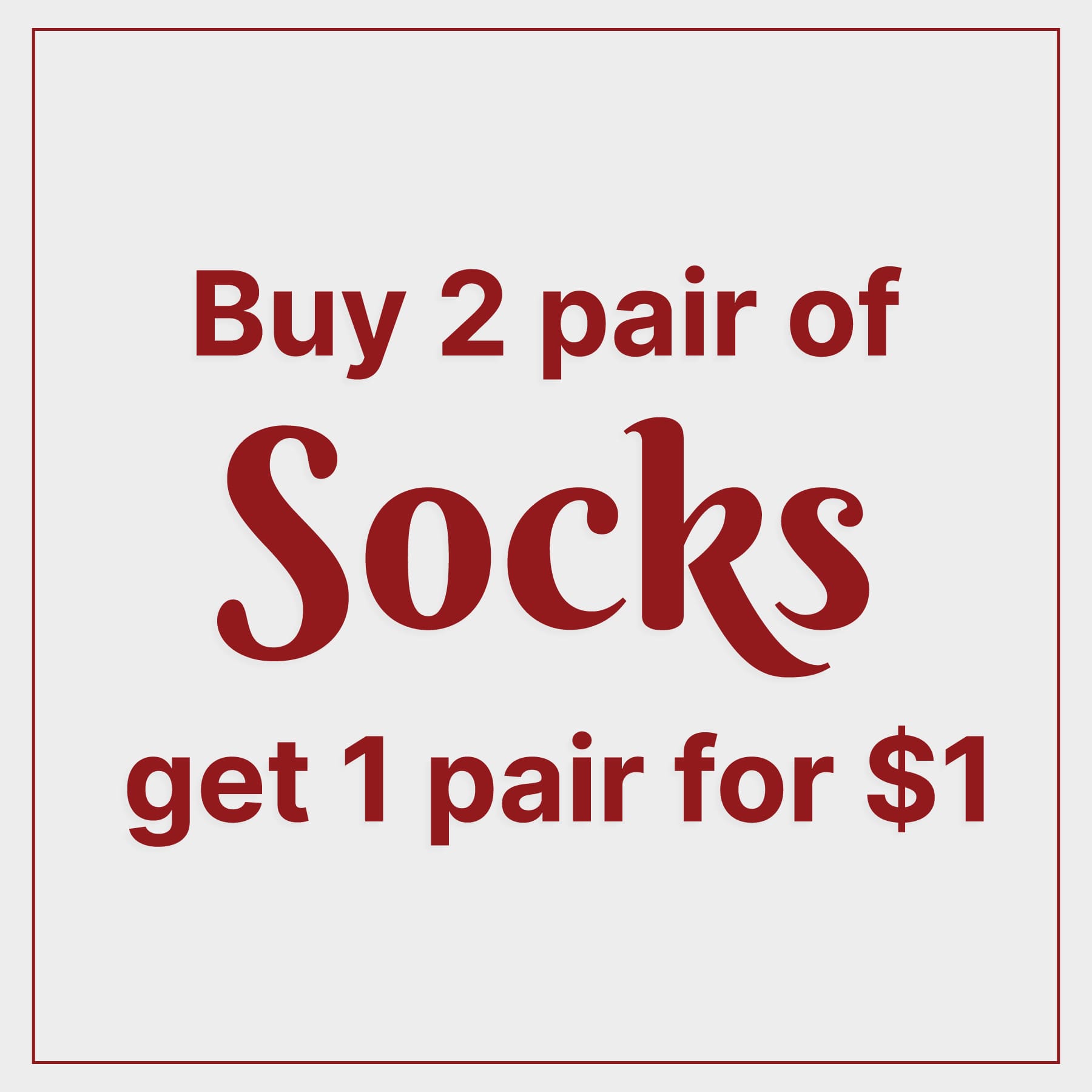 Buy 2 Pair of Socks Get 1 for $1 
