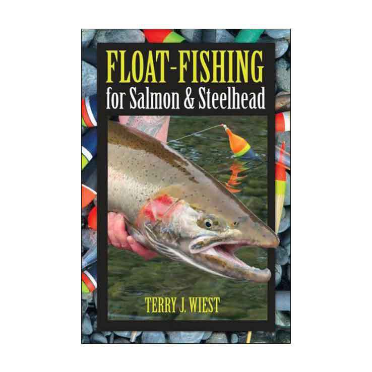 Float Fishing For Salmon And Steelhead Float Fishing For Salmon And Steelhead