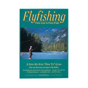 Fly Fishing First Cast To First Fish By Joe Petralia