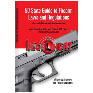 Legal Heat 50 State Guide to Firearm Laws And Regulations Book