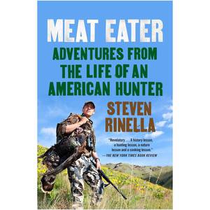 Meat Eater: Adventures from the Life of an American Hunter - Steven Rinella (Paperback)