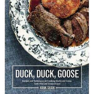 Paradise Cay Publications Inc Duck, Duck, Goose: The Ultimate Guide to Cooking Waterfowl, Both Farmed and Wild Cookbook