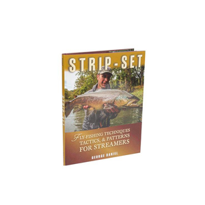 Strip Set Fly Fishing Techniques, Tactics and Patterns for Streamers