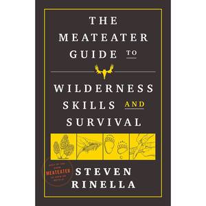 The Meateater Guide to Wilderness Skills and Survival - by Steven Rinella (Paperback)