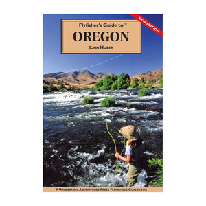 Wilderness Adventures Fly Fishers Guide To Oregon Wilderness Adventures Fly Fishers Guide To Oregon