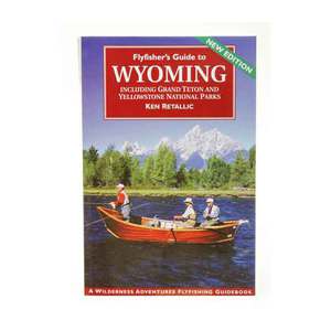 Wilderness Adventures Fly Fishing Guide To Wyoming