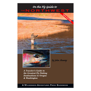 Wilderness Adventures On the Fly Guide to the Northwest: Oregon & Washington Book
